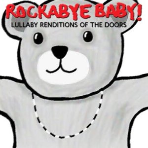 Not yet in production, but here's hoping - Lullaby Renditions of The Doors